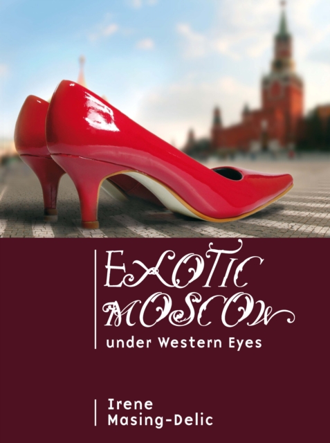 Exotic Moscow under Western Eyes, Hardback Book