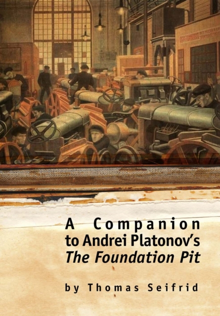 A Companion to Andrei Platonov's The Foundation Pit, Paperback / softback Book