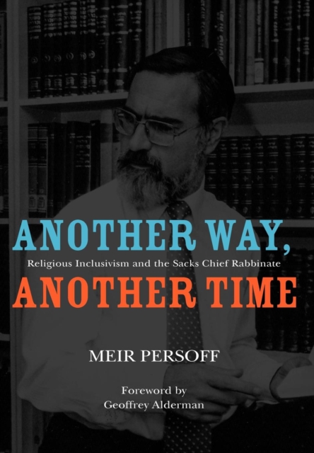 Another Way, Another Time : Religious Inclusivism and the Sacks Chief Rabbinate, Hardback Book