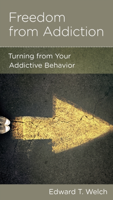 Freedom from Addiction : Turning from Your Addictive Behavior, EPUB eBook