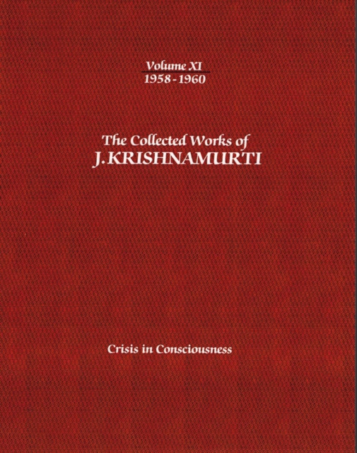 The Collected Works of J.Krishnamurti  - Volume Xi 1958-1960 : Crisis in Consciousness, Paperback / softback Book