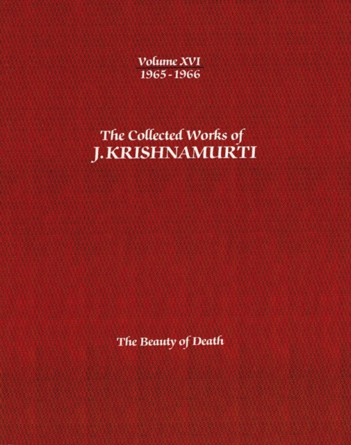 The Collected Works of J.Krishnamurti  - Volume Xvi 1965-1966 : The Beauty of Death, Paperback / softback Book