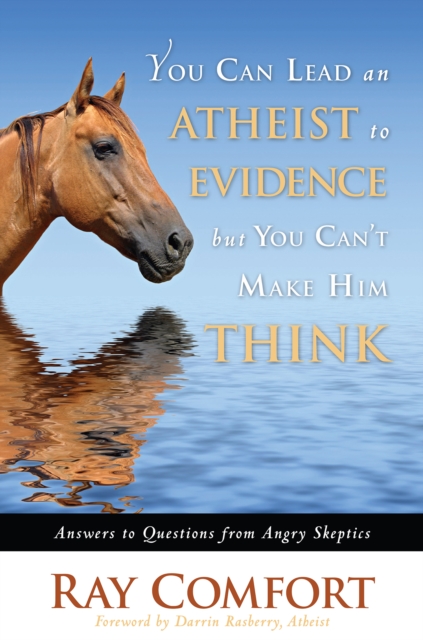 You Can Lead an Atheist to Evidence, But You Can't Make Him Think, EPUB eBook