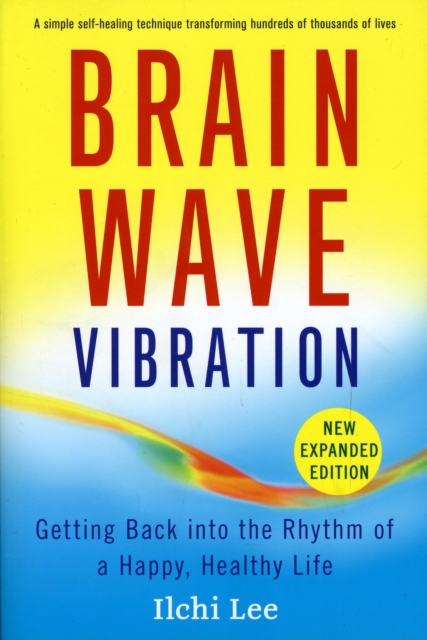 Brain Wave Vibration : Getting Back into the Rhythm of a Happy, Healthy Life, Paperback / softback Book