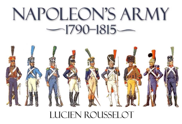 NAPOLEON'S ARMY 1790-1815, Hardback Book