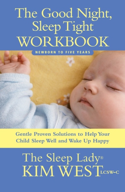 Good Night, Sleep Tight Workbook : The Sleep Lady's Gentle Step-by-step Guide for Tired Parents, EPUB eBook