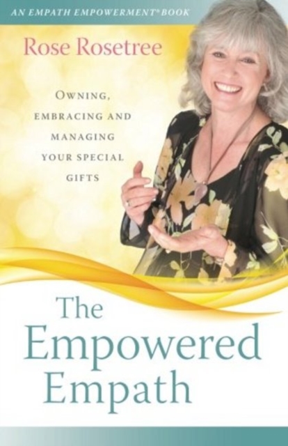 The Empowered Empath : Owning, Embracing and Managing Your Special Gifts, Paperback / softback Book