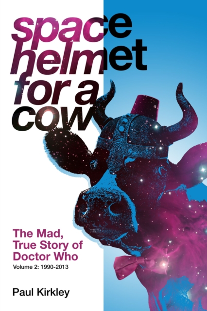 Space Helmet for a Cow 2: The Mad, True Story of Doctor Who (1990-2013), Paperback / softback Book