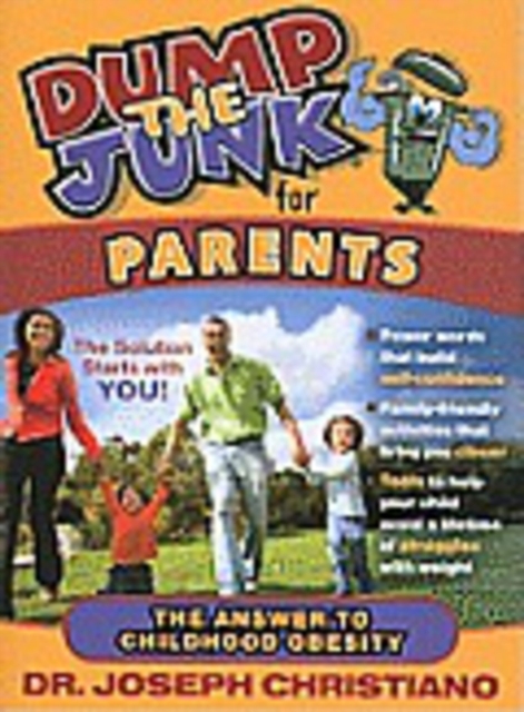 Dump the Junk for Parents : The Answer to Childhood Obesity, Paperback / softback Book