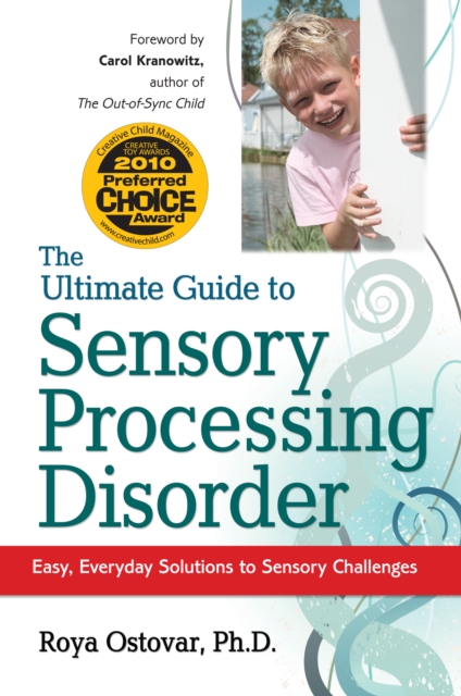 The Ultimate Guide to Sensory Processing Disorder : Easy, Everyday Solutions to Sensory Challenges, EPUB eBook