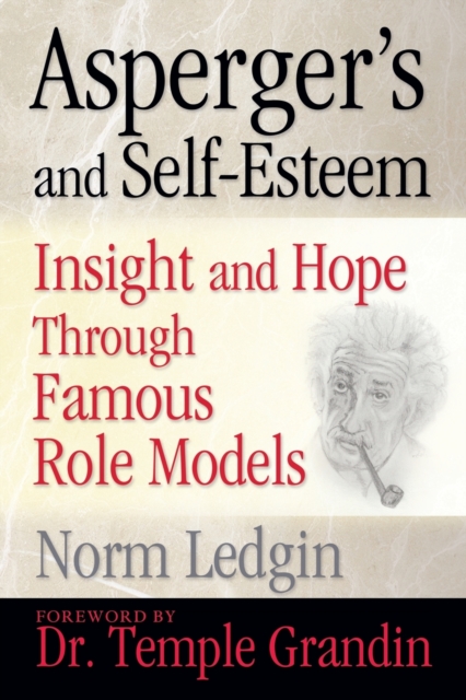 Asperger's and Self-Esteem : Insight and Hope Through Famous Role Models, Paperback / softback Book