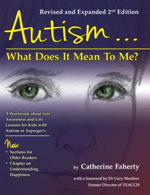Autism…What Does It Mean To Me? : A Workbook Explaining Self Awareness and Life Lessons to the Child or Youth With High Functioning Autism or Asperger's, Paperback / softback Book