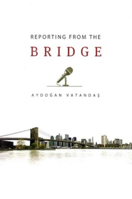 Reporting from the Bridge, Paperback / softback Book