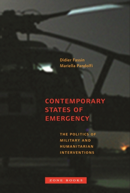 Contemporary States of Emergency : The Politics of Military and Humanitarian Interventions, Hardback Book