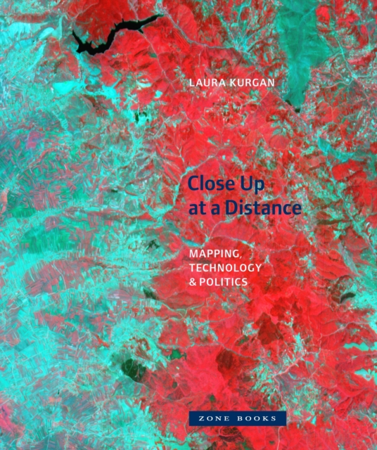 Close Up at a Distance : Mapping, Technology, and Politics, Hardback Book
