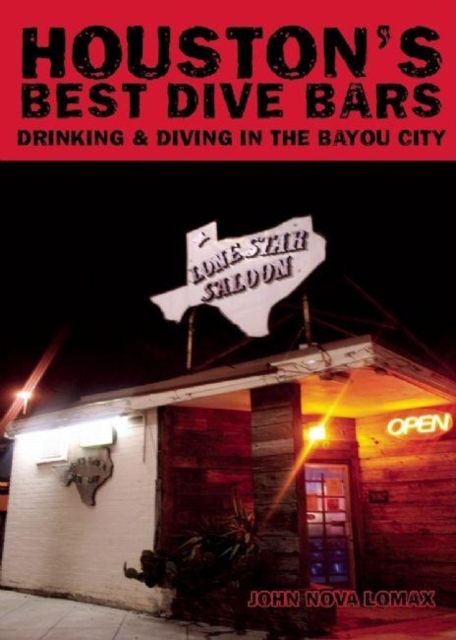 Houston's Best Dive Bars : Drinking and Diving in the Bayou City, EPUB eBook