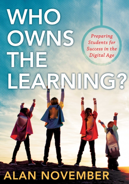 Who Owns the Learning? : Preparing Students for Success in the Digital Age, EPUB eBook