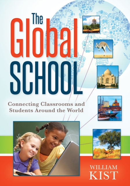Global School, The : Connecting Classrooms and Students Around the World, EPUB eBook