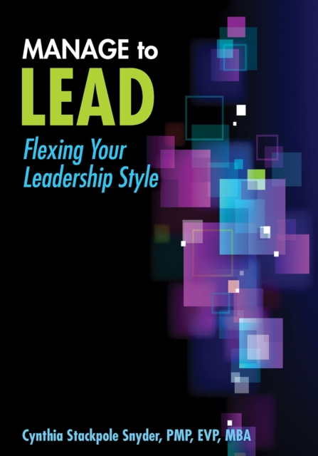 Manage to lead : flexing your leadership style, Paperback / softback Book