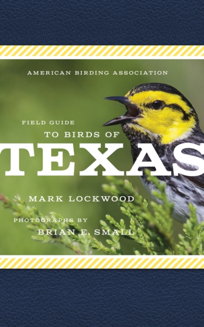 American Birding Association Field Guide to Birds of Texas, Paperback / softback Book