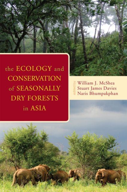 The Ecology and Conservation of Seasonally Dry Forests in Asia, Hardback Book