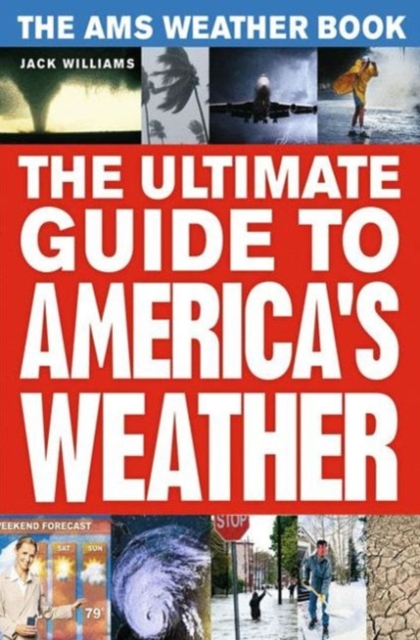 The AMS Weather Book : The Ultimate Guide to America's Weather, PDF eBook