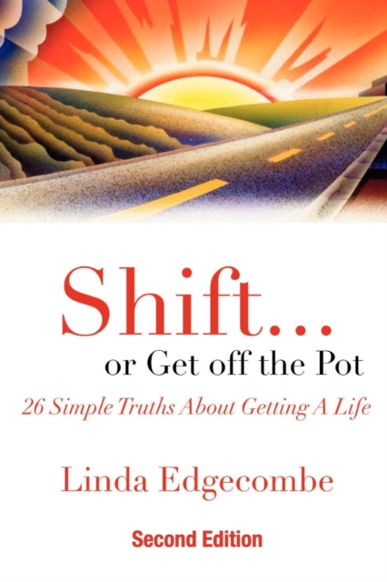 Shift... or Get Off the Pot : 26 Simple Truths about Getting a Life, PDF eBook