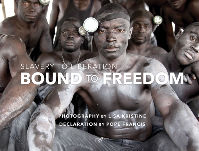 Bound to Freedom : Slavery to Liberation, Hardback Book