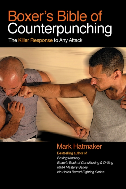 Boxer's Bible of Counterpunching : The Killer Response to Any Attack, Paperback / softback Book