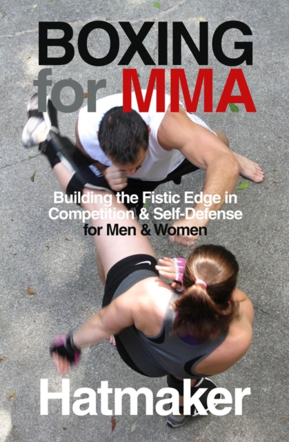 Boxing for MMA : Building the Fistic Edge in Competition & Self-Defense for Men & Women, Paperback / softback Book