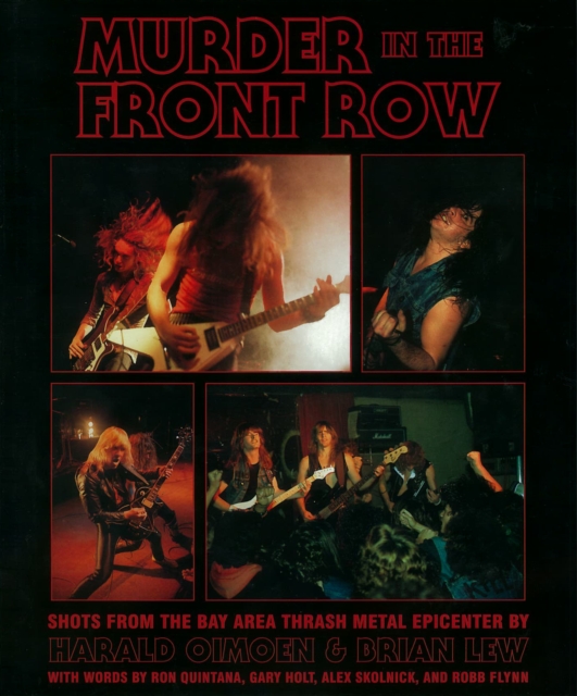Murder In The Front Row : Bay Area Bangers and the Birth of Thrash Metal, Hardback Book
