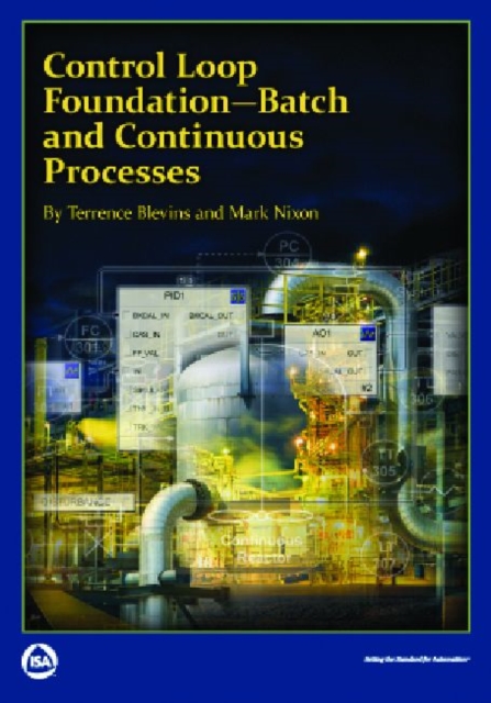 Control Loop Foundation : Batch and Continuous Processes, Paperback / softback Book
