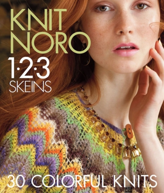 Knit Noro 1 2 3 Skeins : 30 Colorful Knits, Hardback Book