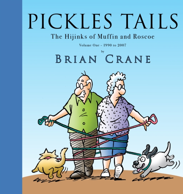 Pickles Tails Volume One : The Hijinks of Muffin & Roscoe Volume One: 1990-2007, Hardback Book