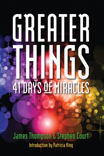 Greater Things : 41 Days of Miracles, EPUB eBook
