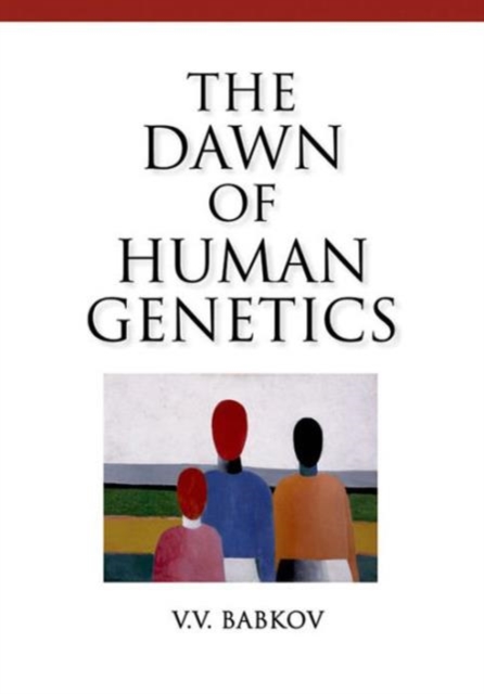 Dawn of Human Genetics, Hardback Book