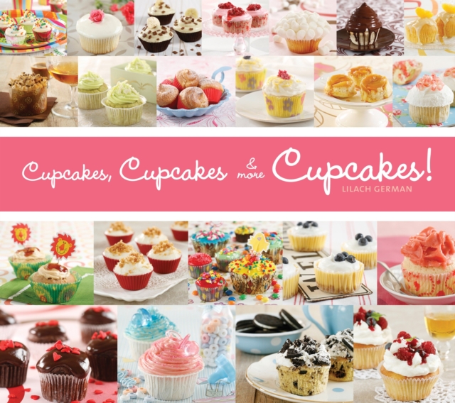 Cupcakes, Cupcakes & More Cupcakes!, Paperback / softback Book