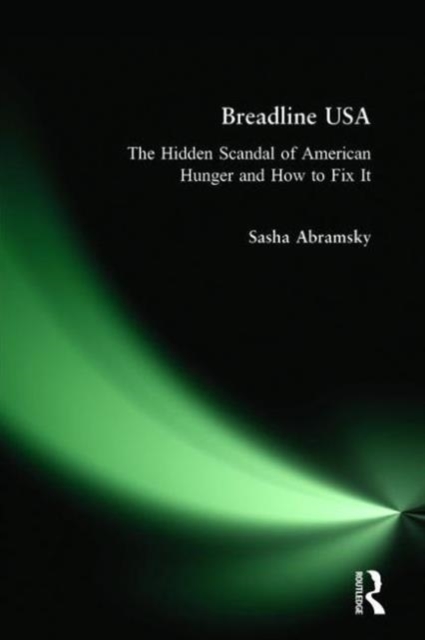 Breadline USA : The Hidden Scandal of American Hunger and How to Fix It, Paperback / softback Book