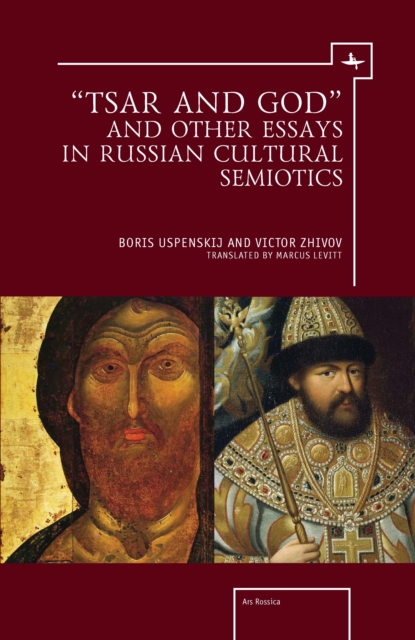 “Tsar and God” and Other Essays in Russian Cultural Semiotics, Hardback Book