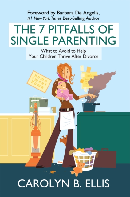 The 7 Pitfalls of Single Parenting : What to Avoid to Help Your Children Thrive After Divorce, EPUB eBook