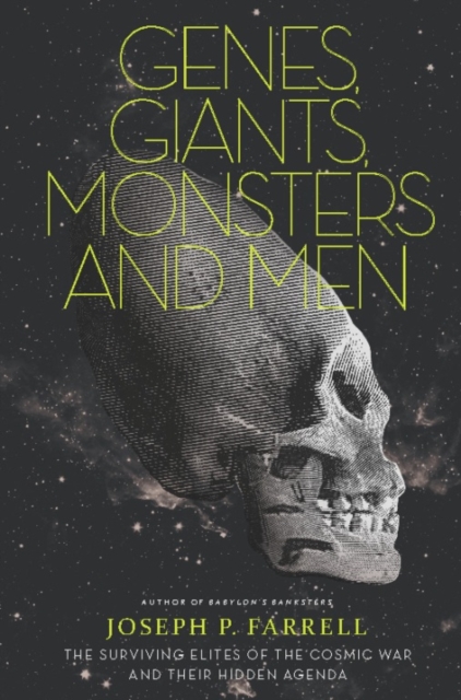Genes, Giants, Monsters And Men : The Surviving Elites of the Cosmic War and Their Hidden Agenda, Paperback / softback Book