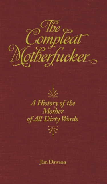The Compleat Motherfucker : A History of the Mother of All Dirty Words, EPUB eBook