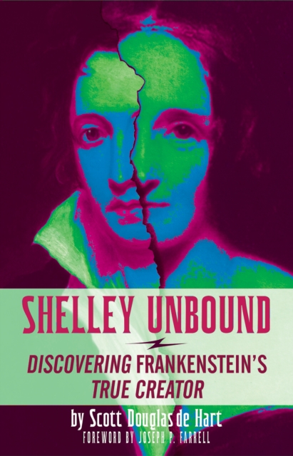 Shelley Unbound : Discovering Frankenstein's True Creator, EPUB eBook