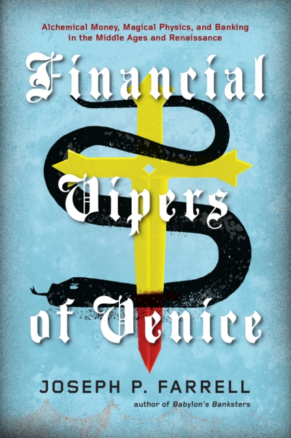 Financial Vipers of Venice : Alchemical Money, Magical Physics, and Banking in the Middle Ages and Renaissance, EPUB eBook