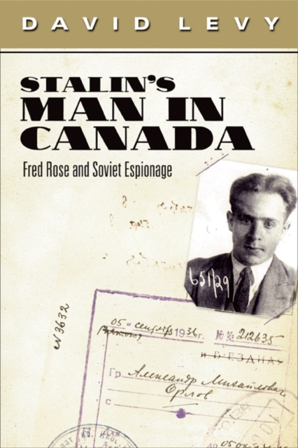Stalin's Man in Canada : Fred Rose and Soviet Espionage, Hardback Book