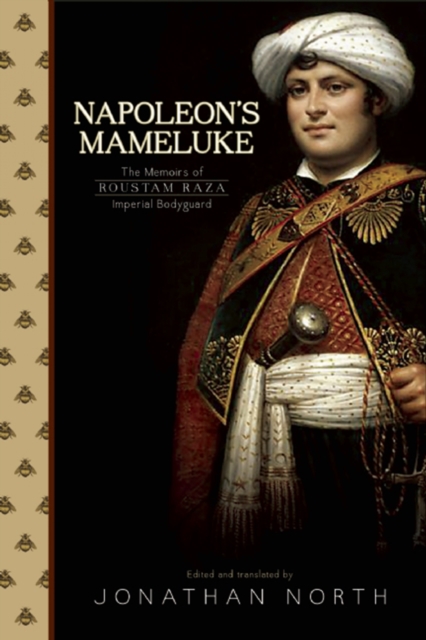Napoleon's Mameluke : The Memoirs of Roustam Raeza, EPUB eBook