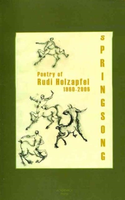 Springsong : Poetry of Rudi Holzapfel, 1960-2006, Paperback / softback Book
