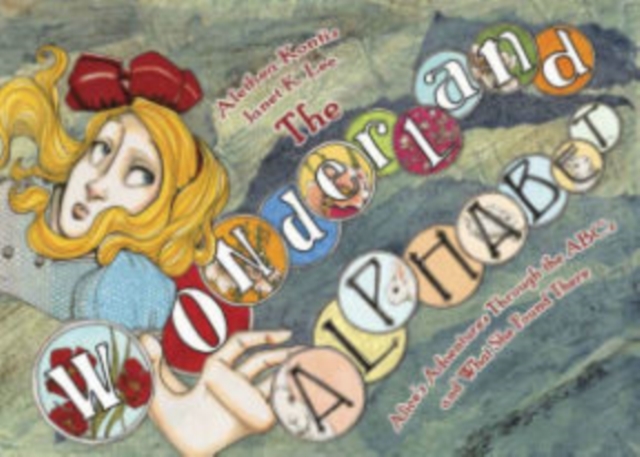 The Wonderland Alphabet : Alice's Adventures Through the ABCs and What She Found There, Hardback Book