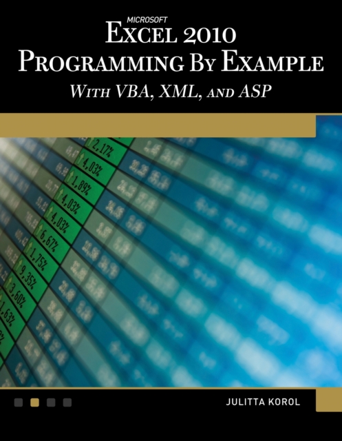 Microsoft (R) Excel (R) 2010 Programming By Example : with VBA, XML, and ASP, Paperback / softback Book