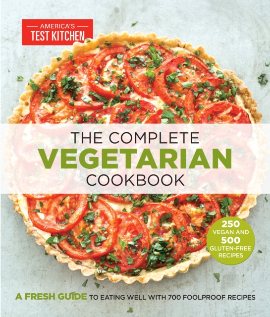 The Complete Vegetarian Cookbook : A Fresh Guide to Eating Well With 700 Foolproof Recipes, Paperback / softback Book